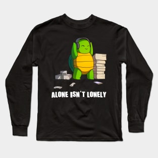 Alone Isn't Lonely Music Gaming Reading Anime Turtle Long Sleeve T-Shirt